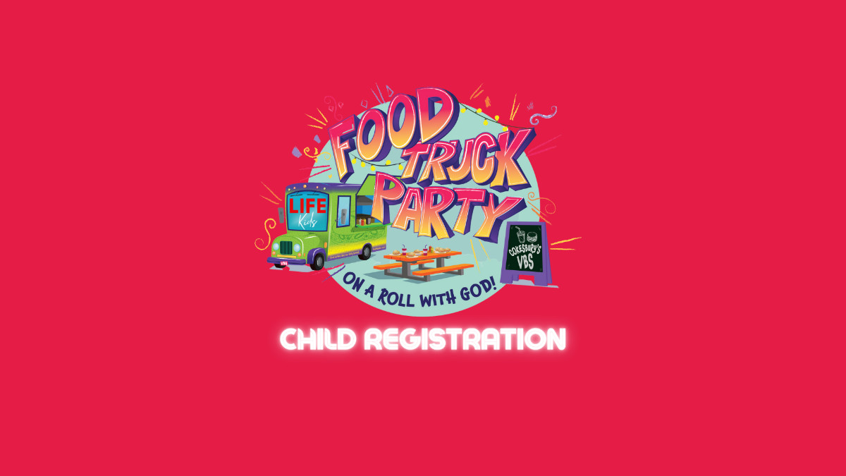 fOOD tRUCK pARTY cHILDREN'S vbs Child Registration